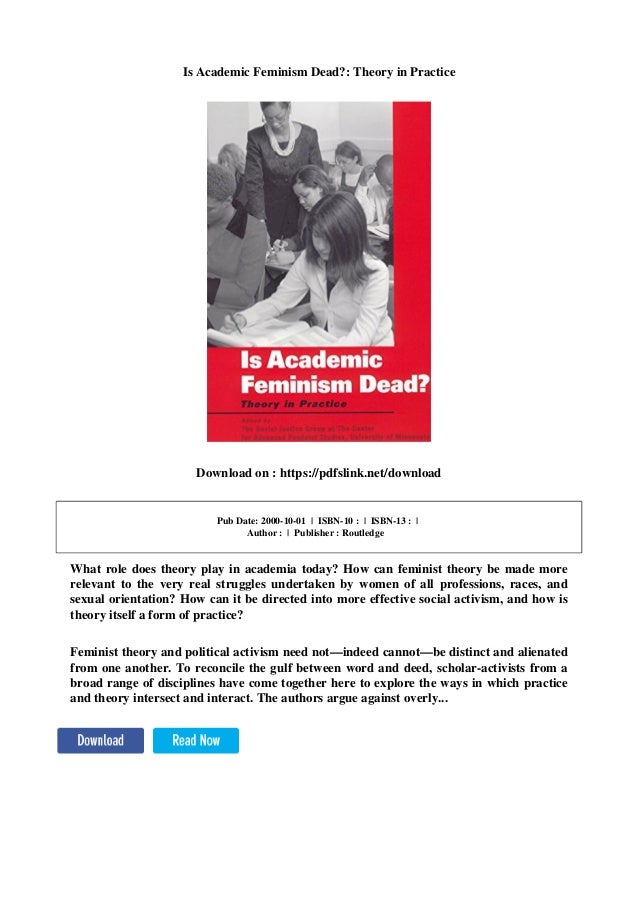 Is Academic Feminism Dead?: Theory in Practice
